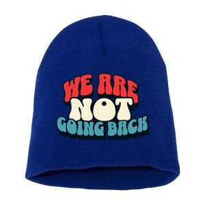 WeRe Not Going Back Vote 2024 Democracy Election President Short Acrylic Beanie