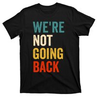 WeRe Not Going Back T-Shirt