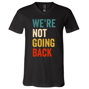 WeRe Not Going Back V-Neck T-Shirt