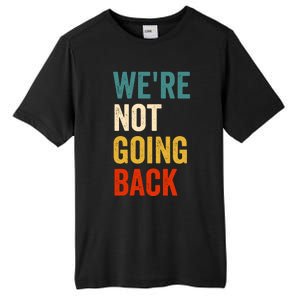 WeRe Not Going Back Tall Fusion ChromaSoft Performance T-Shirt