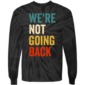 WeRe Not Going Back Tie-Dye Long Sleeve Shirt