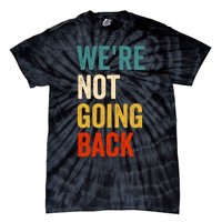 WeRe Not Going Back Tie-Dye T-Shirt