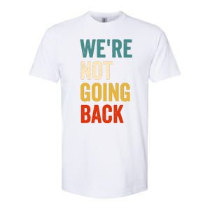 WeRe Not Going Back Softstyle CVC T-Shirt