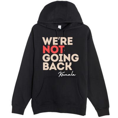 WeRe Not Going Back Premium Pullover Hoodie