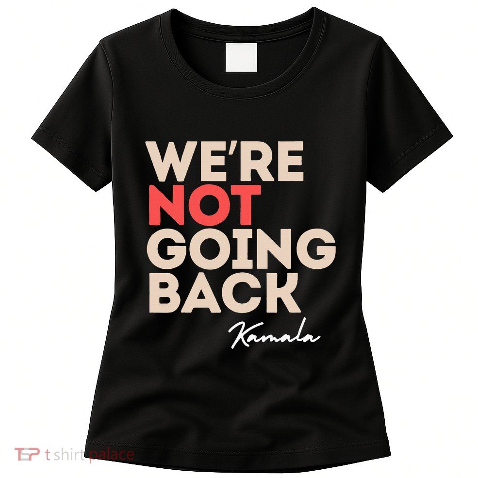 WeRe Not Going Back Womens T-Shirt