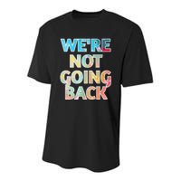 WeRe Not Going Back Kamala Harris 2024 Premium Youth Performance Sprint T-Shirt