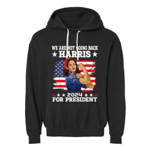 WeRe Not Going Back Vote For 2024 President Kamala Harris Garment-Dyed Fleece Hoodie