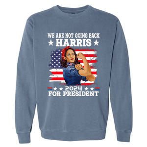 WeRe Not Going Back Vote For 2024 President Kamala Harris Garment-Dyed Sweatshirt