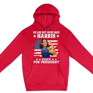 WeRe Not Going Back Vote For 2024 President Kamala Harris Premium Pullover Hoodie