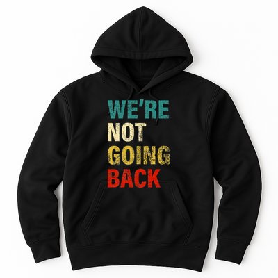 WeRe Not Going Back 2024 Hoodie
