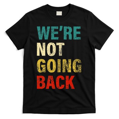 WeRe Not Going Back 2024 T-Shirt