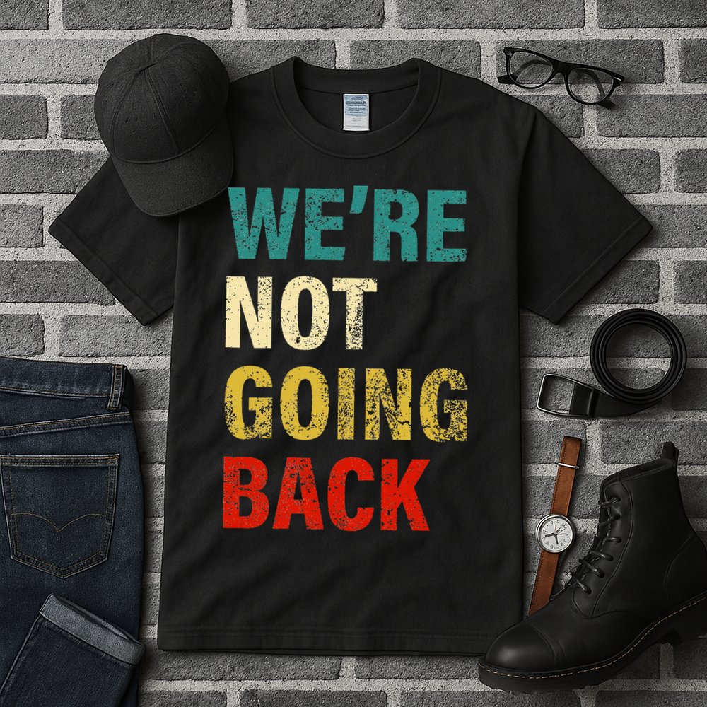 WeRe Not Going Back 2024 Tall T-Shirt