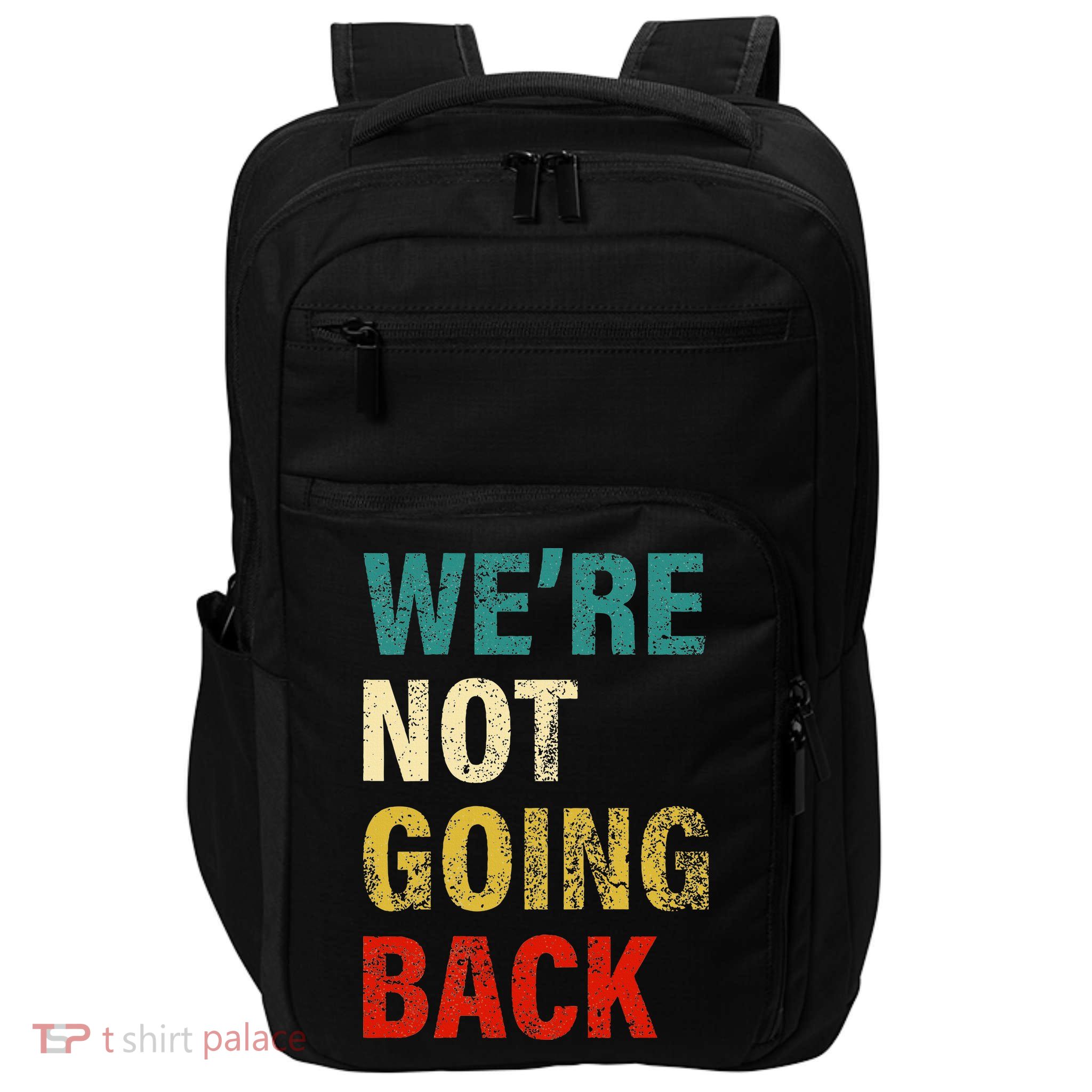 WeRe Not Going Back 2024 Impact Tech Backpack