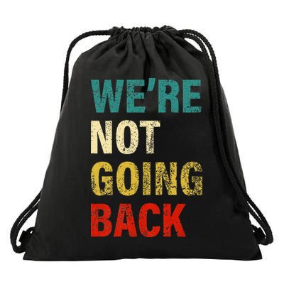 WeRe Not Going Back 2024 Drawstring Bag