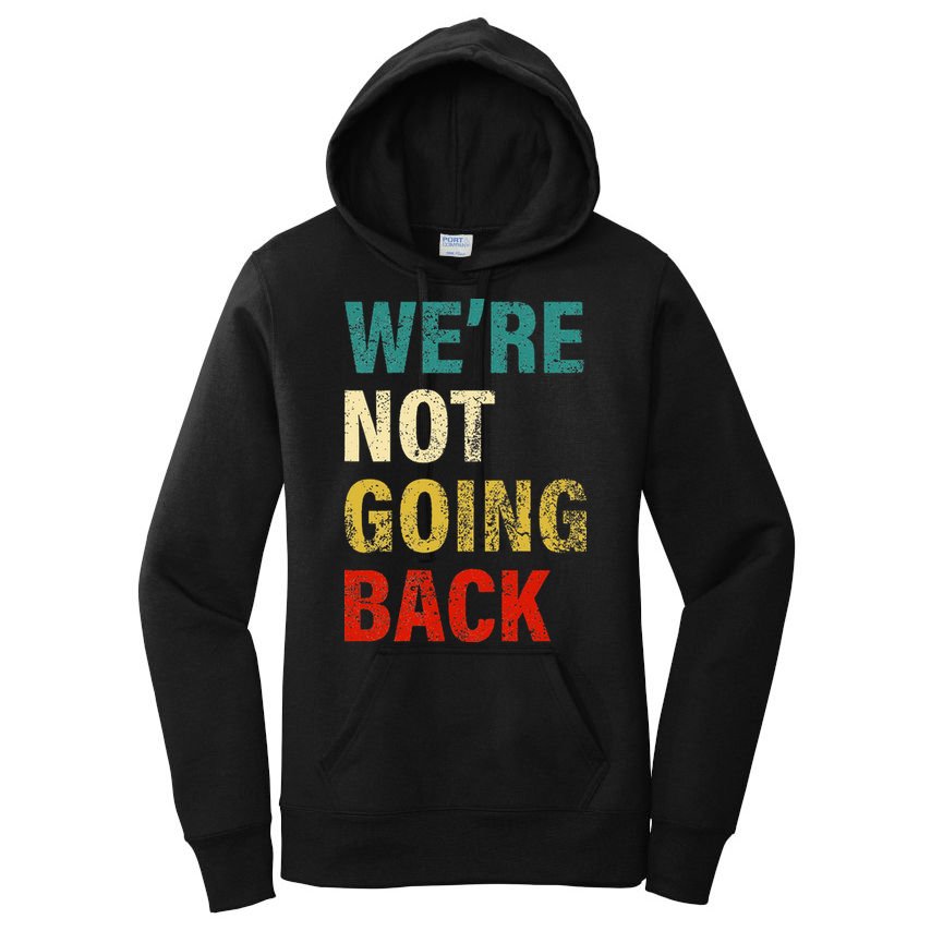 WeRe Not Going Back 2024 Women's Pullover Hoodie