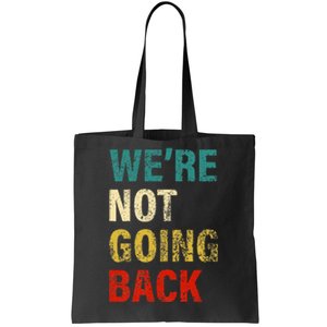 WeRe Not Going Back 2024 Tote Bag