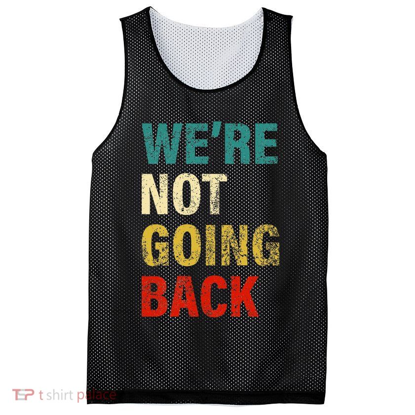 WeRe Not Going Back 2024 Mesh Reversible Basketball Jersey Tank
