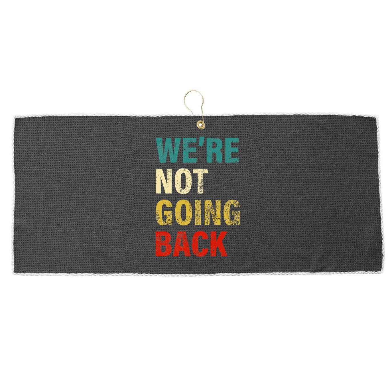 WeRe Not Going Back 2024 Large Microfiber Waffle Golf Towel