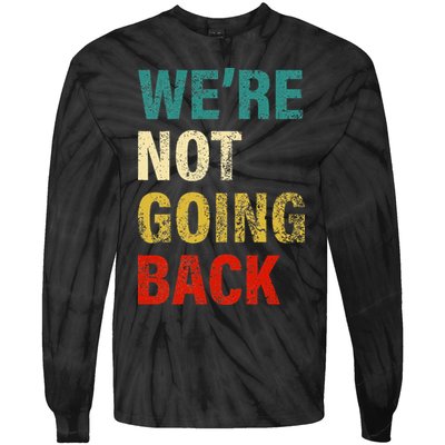 WeRe Not Going Back 2024 Tie-Dye Long Sleeve Shirt
