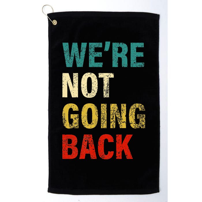 WeRe Not Going Back 2024 Golf Towel