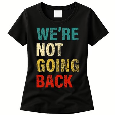 WeRe Not Going Back 2024 Womens T-Shirt