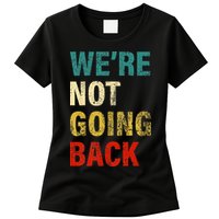 WeRe Not Going Back 2024 Womens T-Shirt