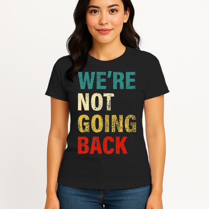 WeRe Not Going Back 2024 Womens T-Shirt