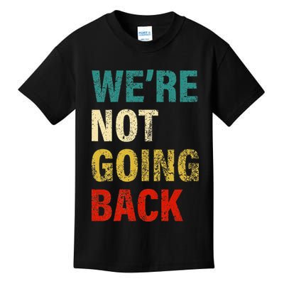 WeRe Not Going Back 2024 Kids T-Shirt
