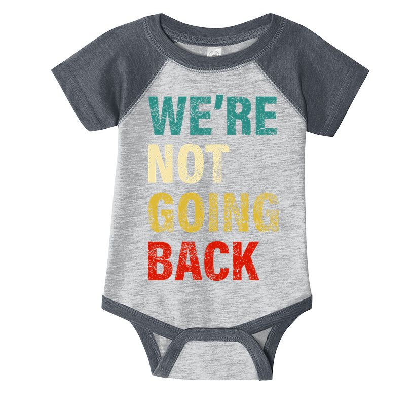 WeRe Not Going Back 2024 Infant Baby Jersey Bodysuit