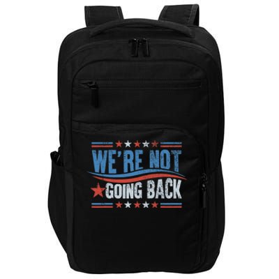 WeRe Not Going Back Vote For 2024 President Kamala Harris Impact Tech Backpack