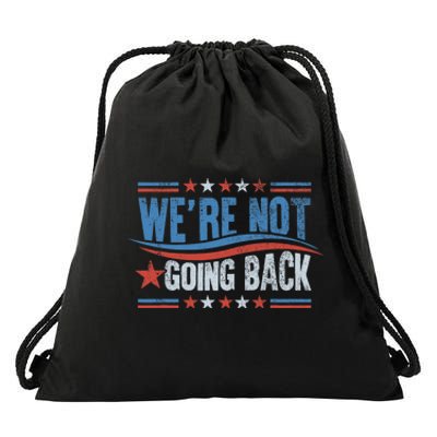 WeRe Not Going Back Vote For 2024 President Kamala Harris Drawstring Bag