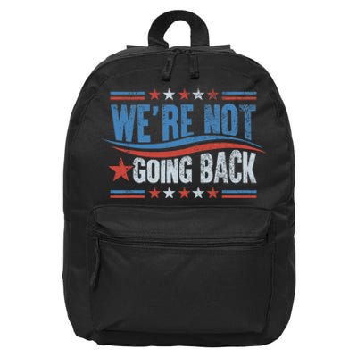 WeRe Not Going Back Vote For 2024 President Kamala Harris 16 in Basic Backpack