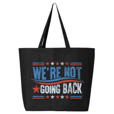 WeRe Not Going Back Vote For 2024 President Kamala Harris 25L Jumbo Tote