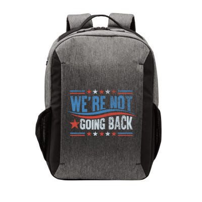 WeRe Not Going Back Vote For 2024 President Kamala Harris Vector Backpack