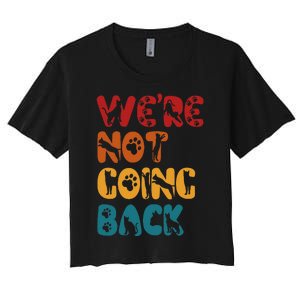 Were Not Going Back Feminist 2024 Women's Crop Top Tee