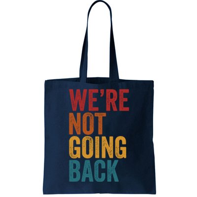 WeRe Not Going Back Tote Bag