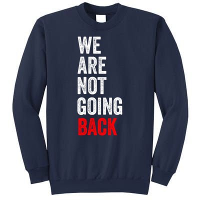 WeRe Not Going Back Sweatshirt