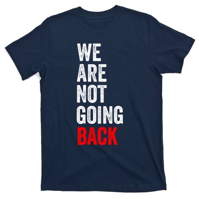 WeRe Not Going Back T-Shirt