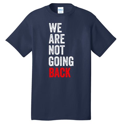 WeRe Not Going Back Tall T-Shirt