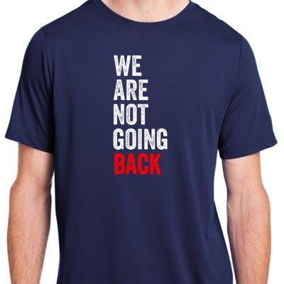 WeRe Not Going Back Adult ChromaSoft Performance T-Shirt