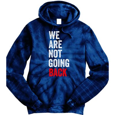 WeRe Not Going Back Tie Dye Hoodie