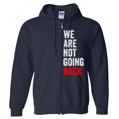 WeRe Not Going Back Full Zip Hoodie