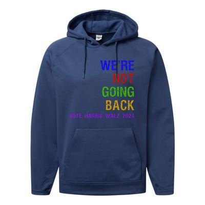 WeRe Not Going Back Vote Harris Walz 2024 Election Performance Fleece Hoodie