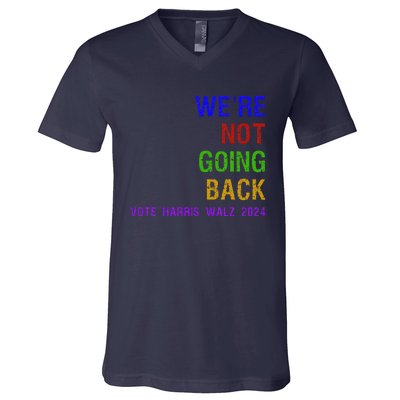 WeRe Not Going Back Vote Harris Walz 2024 Election V-Neck T-Shirt