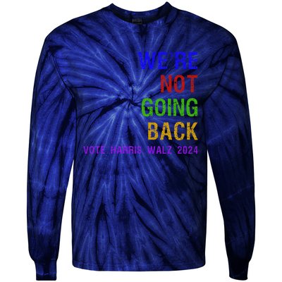 WeRe Not Going Back Vote Harris Walz 2024 Election Tie-Dye Long Sleeve Shirt