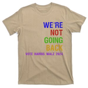 WeRe Not Going Back Vote Harris Walz 2024 Election T-Shirt