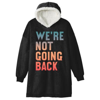 WeRe Not Going Back Vote Kamala Harris 2024 Hooded Wearable Blanket