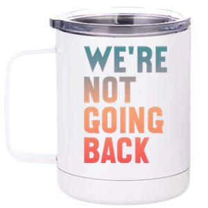 WeRe Not Going Back Vote Kamala Harris 2024 12 oz Stainless Steel Tumbler Cup