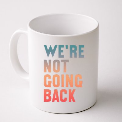 WeRe Not Going Back Vote Kamala Harris 2024 Coffee Mug