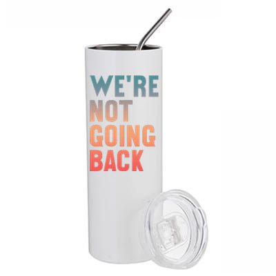 WeRe Not Going Back Vote Kamala Harris 2024 Stainless Steel Tumbler